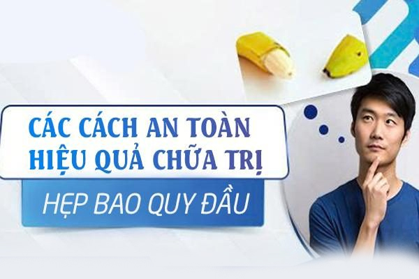 Các cách chữa hẹp bao quy đầu an toàn hiệu quả