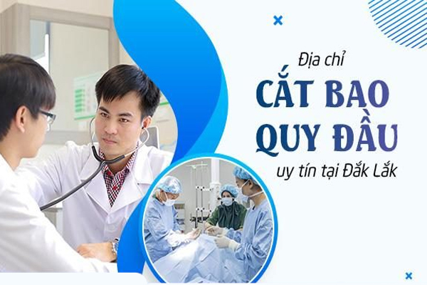 Địa chỉ cắt bao quy đầu uy tín tại Đắk Lắk