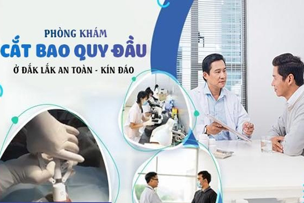 Phòng khám cắt bao quy đầu ở Đắk Lắk an toàn kín đáo