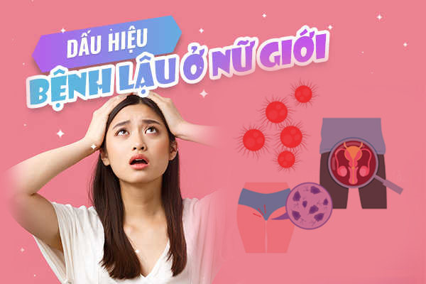 Bệnh lậu ở nữ – Những dấu hiệu nhận biết rõ ràng