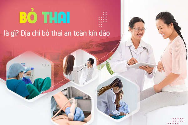 Bỏ thai là gì? Địa chỉ bỏ thai an toàn kín đáo