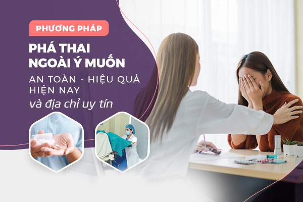Bỏ thai ngoài ý muốn: Các phương pháp và địa chỉ uy tín bỏ thai