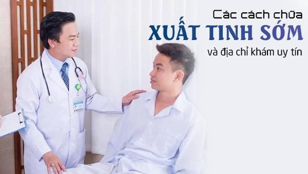 Các cách chữa xuất tinh sớm và địa chỉ khám chữa uy tín