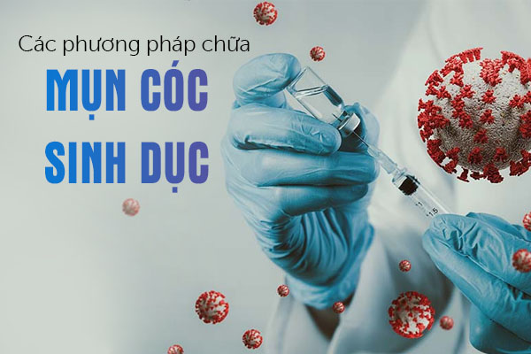 Các phương pháp chữa mụn cóc sinh dục hiệu quả
