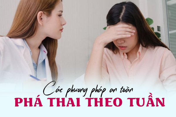 Các phương pháp phá thai theo tuần an toàn