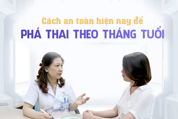 Cách phá thai theo tháng tuổi an toàn hiện nay