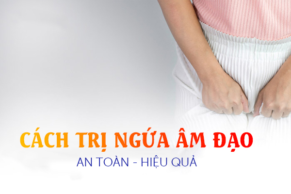 Cách trị ngứa âm đạo hiệu quả