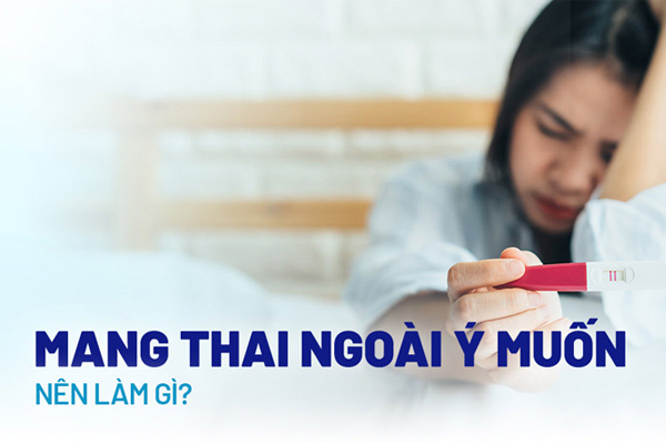 Chị em mang thai ngoài ý muốn nên làm gì?