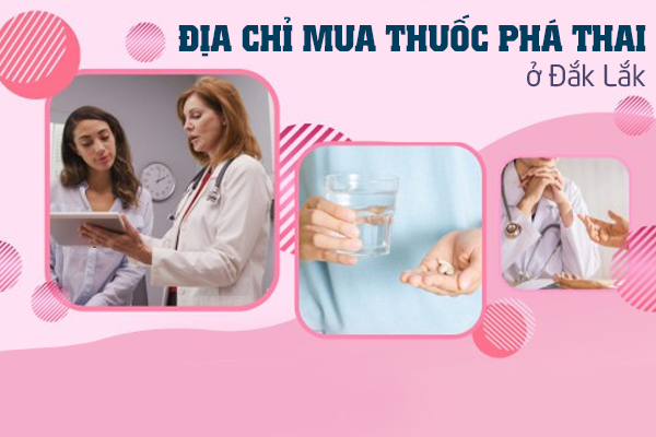 Địa chỉ mua thuốc phá thai ở Đắk Lắk