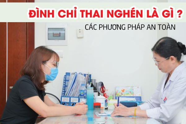 Đình chỉ thai là gì? Các phương pháp đình chỉ thai an toàn