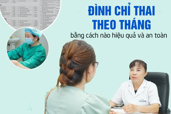 Đình chỉ thai theo tháng bằng cách nào hiệu quả và an toàn?