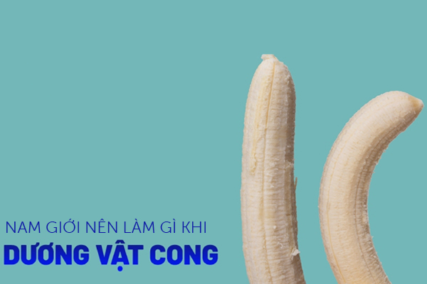 Dương vật bị cong nam giới nên làm gì?