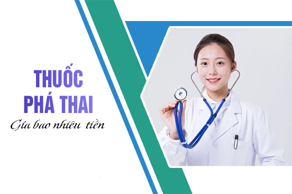 Giá thuốc phá thai là bao nhiêu tiền?