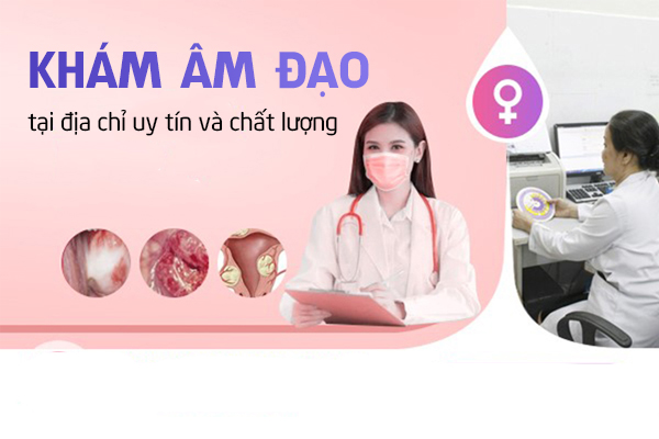 Khám âm đạo tại địa chỉ uy tín và chất lượng