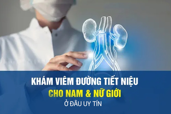 Khám viêm đường tiết niệu ở đâu uy tín?