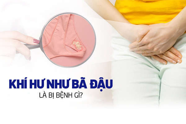 Khí hư bã đậu là bị bệnh gì?