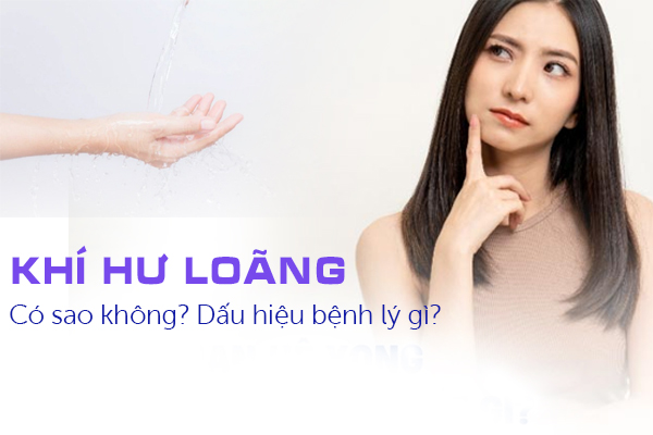 Khí hư loãng có sao không? Dấu hiệu bệnh lý gì?