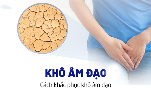 Khô âm đạo là gì? Cách khắc phục khô âm đạo