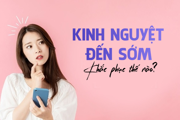 Kinh nguyệt đến sớm do đâu, điều trị như thế nào?