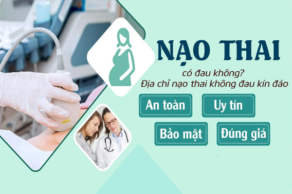 Nạo thai có đau không? Địa chỉ nạo thai không đau kín đáo
