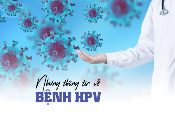 Những thông tin về bệnh HPV