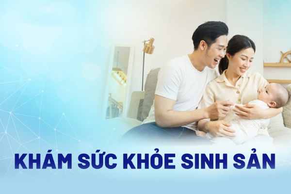 Những thông tin về khám sức khỏe sinh sản