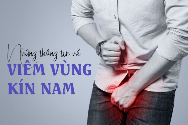 Những thông tin về viêm vùng kín nam