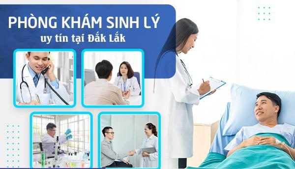 Phòng khám sinh lý uy tín tại Đắk Lắk