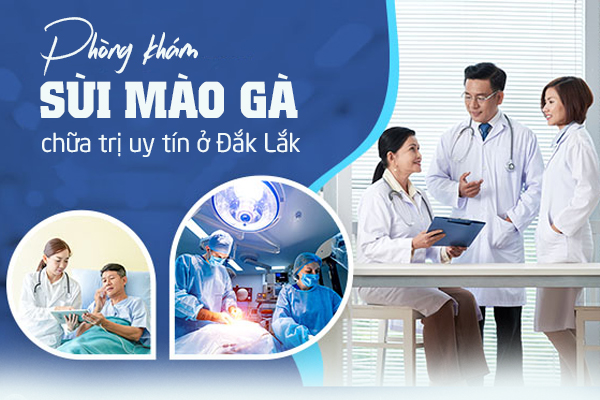 Phòng khám sùi mào gà chữa trị uy tín ở Đắk Lắk