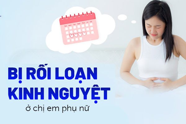 Rối loạn kinh nguyệt ở chị em phụ nữ