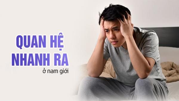 Tìm hiểu về tình trạng quan hệ nhanh ra ở nam giới