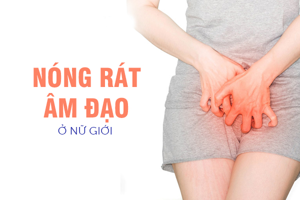 Tình trạng nóng rát âm đạo ở nữ giới