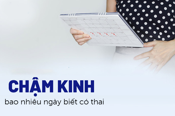 Chậm kinh mấy tháng phải làm sao?