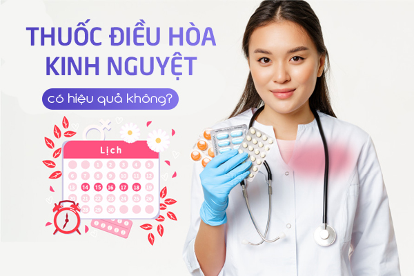 Thuốc điều hòa kinh nguyệt hiệu quả không?